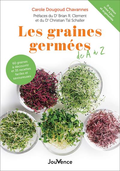 LES GRAINES GERMEES DE A A Z - 60 GRAINES A DECOUVRIR ET 35 RECETTES FACILES ET SAVOUREUSES