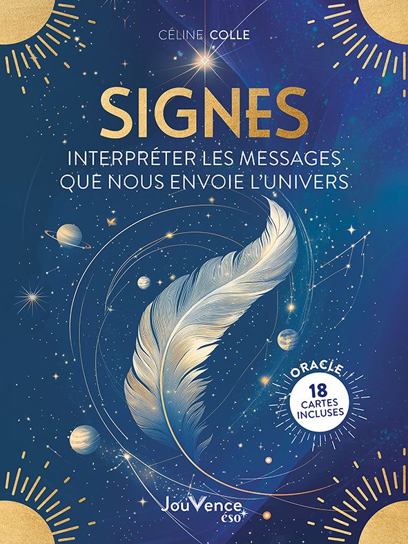 SIGNES : INTERPRETER LES MESSAGES QUE NOUS ENVOIE L'UNIVERS