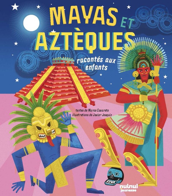 LES MAYAS ET LES AZTEQUES RACONTES AUX ENFANTS