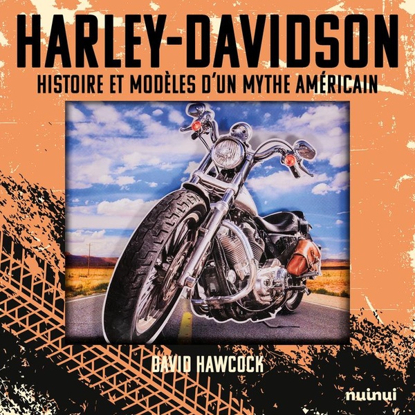 HARLEY DAVIDSON POP-UP - HISTOIRE ET MODELES D'UN MYTHE AMERICAIN