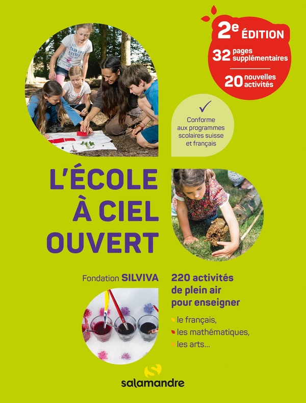 L'ECOLE A CIEL OUVERT, 2E EDITION - 220 ACTIVITES DE PLEIN AIR POUR ENSEIGNER LE FRANCAIS, LES MATHE