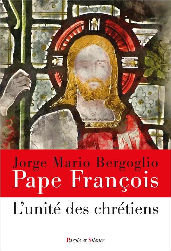 L'UNITE DES CHRETIENS (PAPE FRANCOIS)
