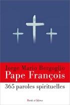 365 PAROLES SPIRITUELLES DU PAPE FRANCOIS