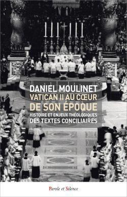 VATICAN II AU COEUR DE SON EPOQUE - HISTOIRE ET ENJEUX THEOLOGIQUES DES TEXTES CONCILIAIRES