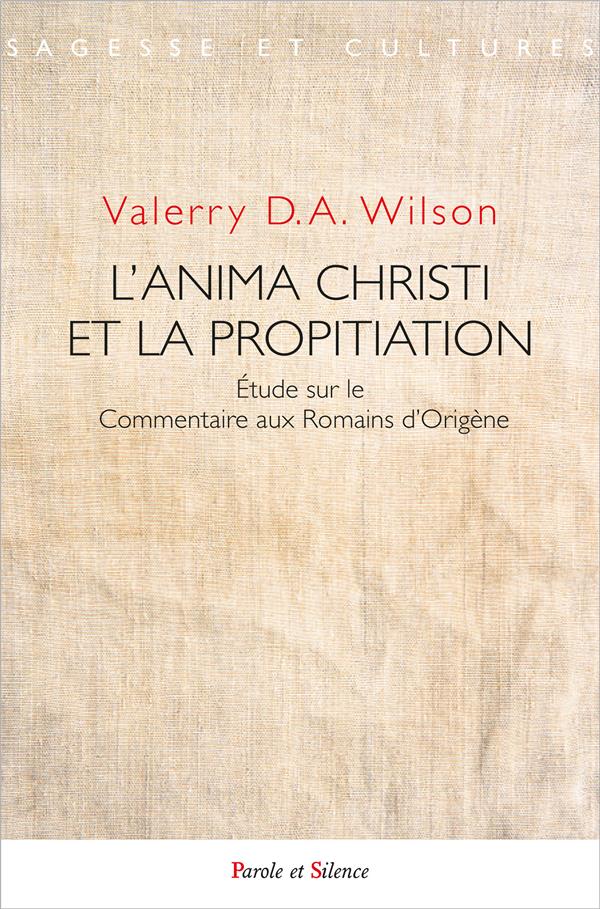 L'ANIMA CHRISTI ET LA PROPITIATION - ETUDE SUR LE COMMENTAIRE AUX ROMAINS D'ORIGENE
