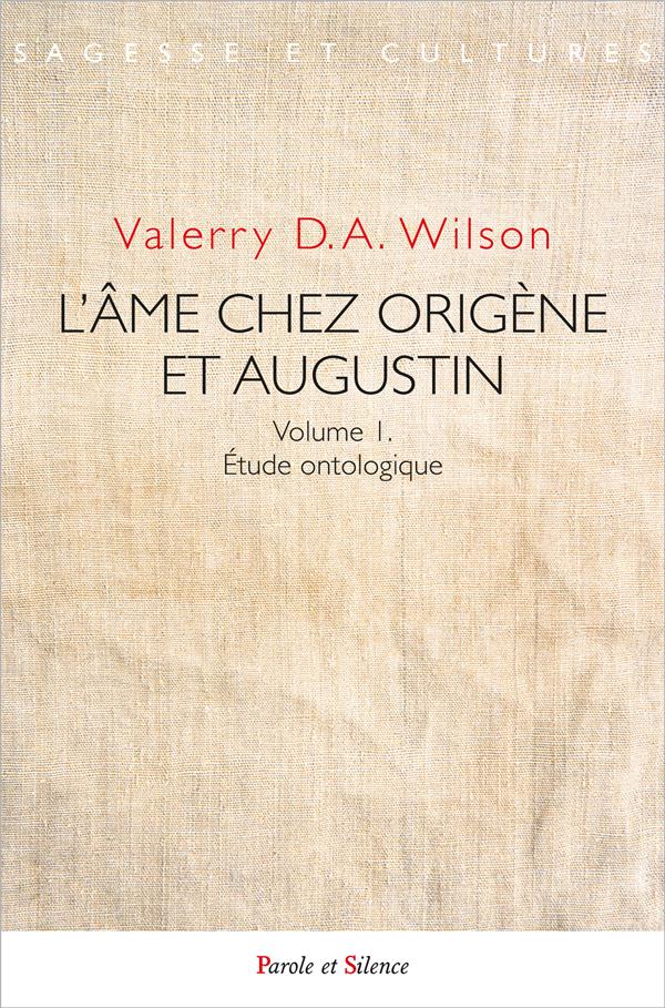 L'AME CHEZ ORIGENE ET AUGUSTIN - VOLUME 1. ETUDE ONTOLOGIQUE