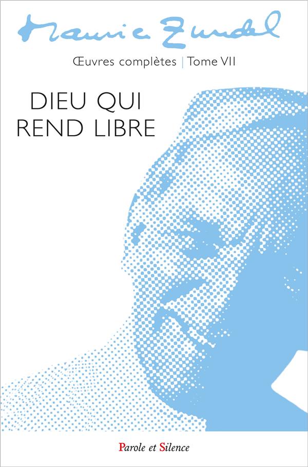 DIEU QUI REND LIBRE - OEUVRES COMPLETES - TOME 7
