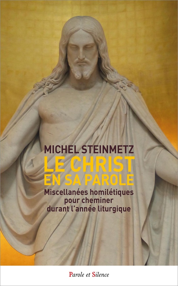 LE CHRIST EN SA PAROLE - MISCELLANEES HOMILETIQUES POUR CHEMINER DURANT L'ANNEE LITURGIQUE