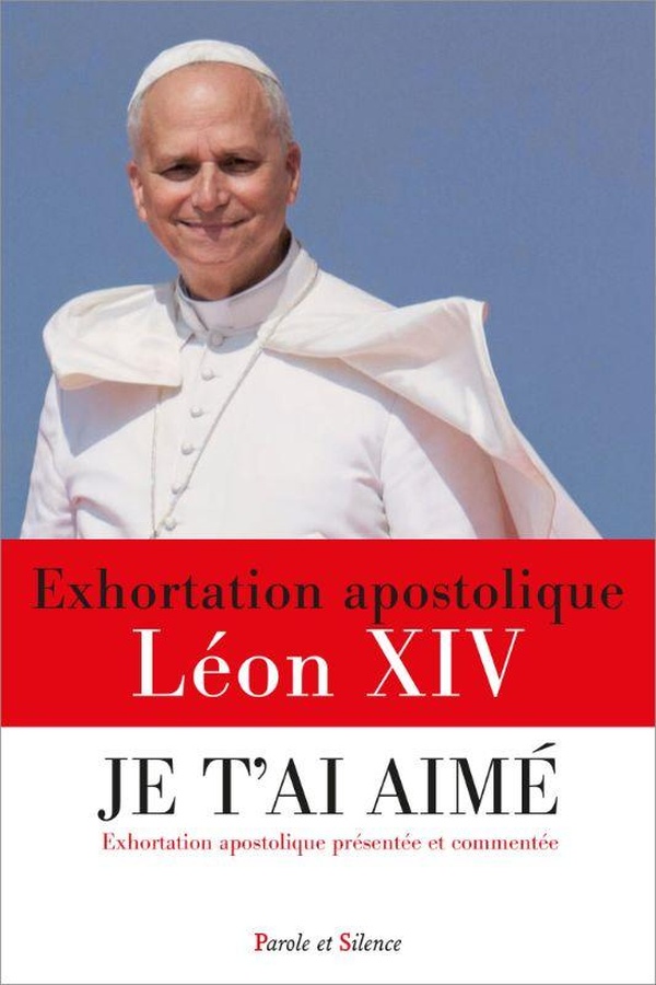 JE T'AI AIME - EXHORTATION APOSTOLIQUE PRESENTEE ET COMMENTEE
