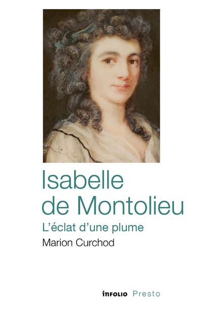 ISABELLE DE MONTOLIEU, L'ECLAT D'UNE PLUME
