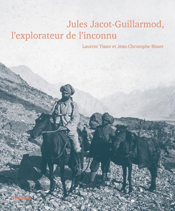 JULES JACOT-GUILLARMOD - L'EXPLORATEUR DE L'INCONNU