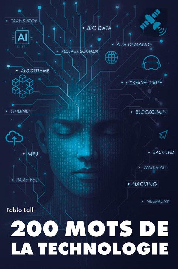 200 MOTS DE LA TECHNOLOGIE - HISTOIRES ET INTUITIONS DU TRANSISTOR A L'IA GENERATIVE
