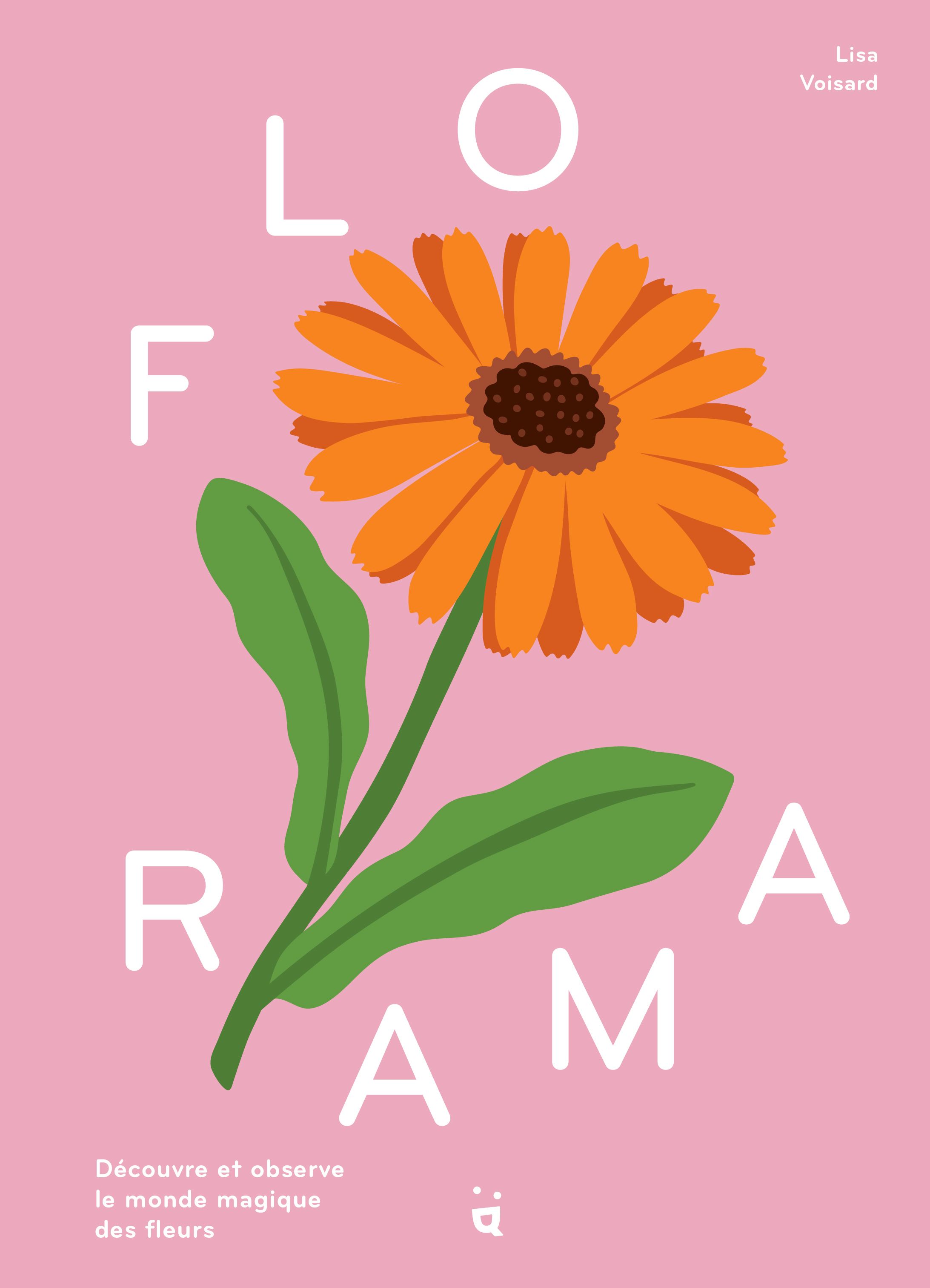FLORAMA - DECOUVRE ET OBSERVE LE MONDE MAGIQUE DES FLEURS
