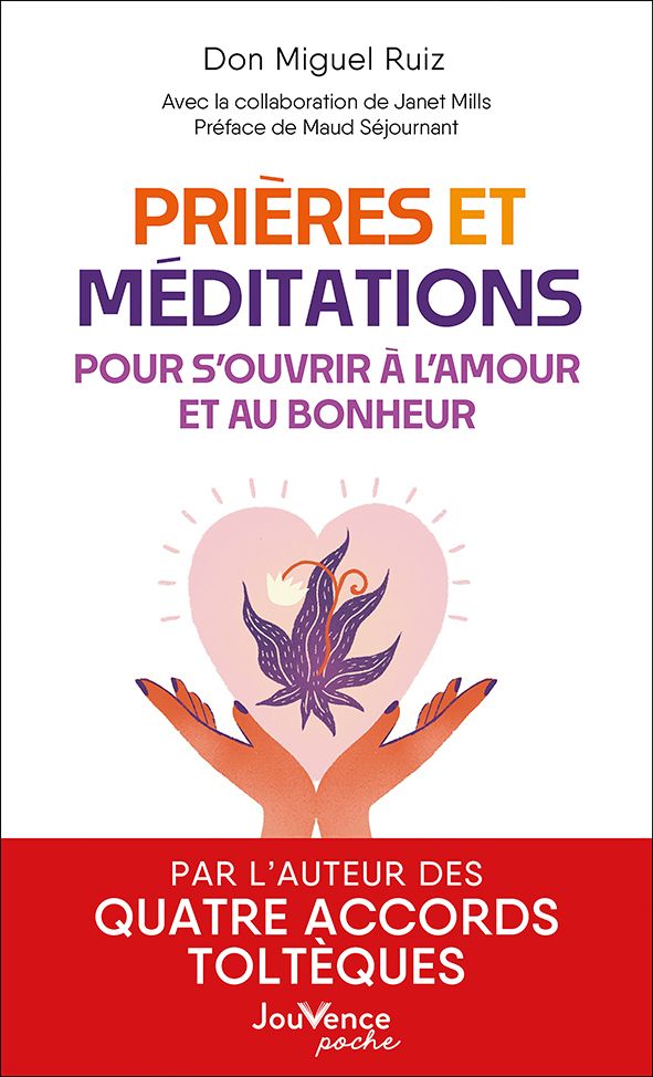 PRIERES ET MEDITATIONS POUR S'OUVRIR A L'AMOUR ET AU BONHEUR
