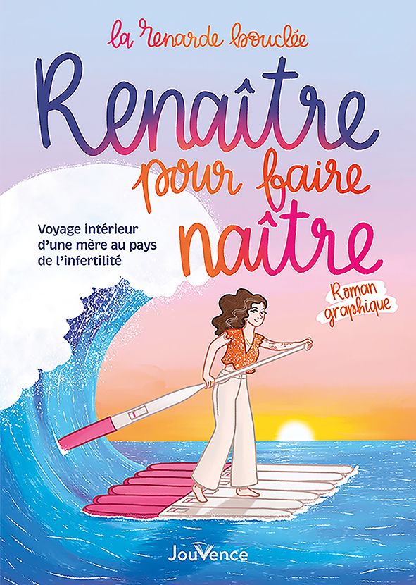 RENAITRE POUR FAIRE NAITRE - VOYAGE INTERIEUR D'UNE MERE AU PAYS DE L'INFERTILITE