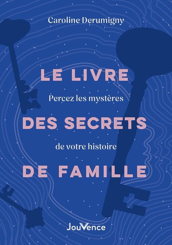 LE LIVRE DES SECRETS DE FAMILLE - PERCEZ LES MYSTERES DE VOTRE HISTOIRE