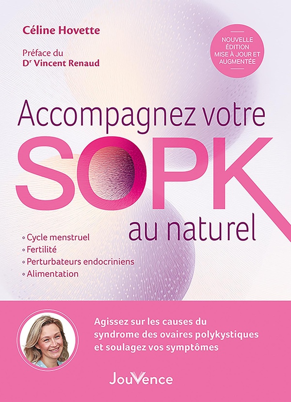 ACCOMPAGNEZ VOTRE SOPK AU NATUREL - AGISSEZ SUR LES CAUSES DU SYNDROME DES OVAIRES POLYKYSTIQUES ET