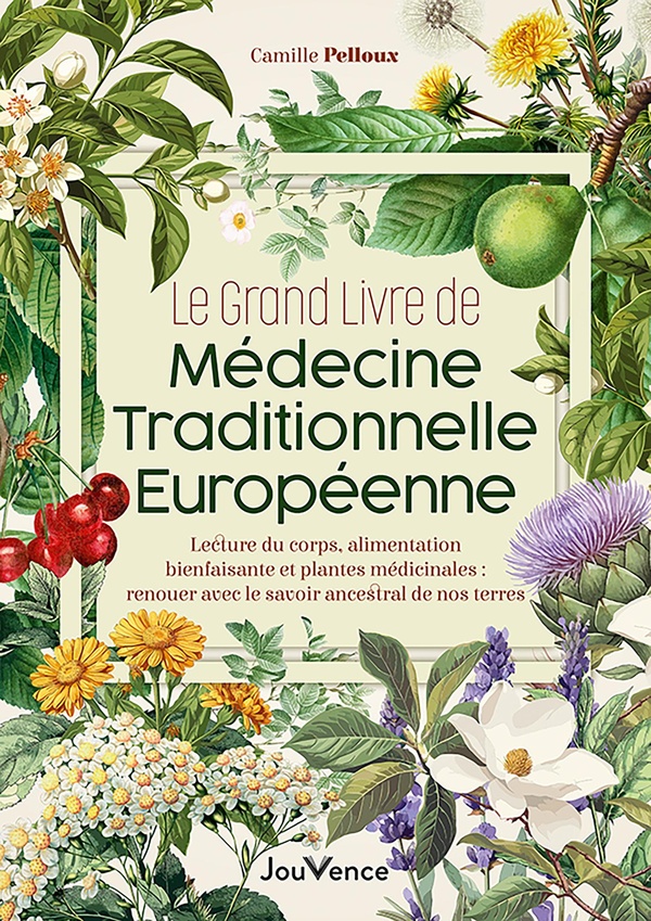 LE GRAND LIVRE DE MEDECINE TRADITIONNELLE EUROPEENNE - SANTE NATURELLE : RENOUER AVEC LE SAVOIR ANCE