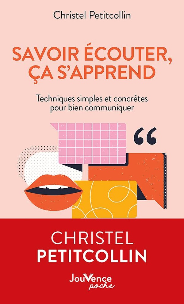 SAVOIR ECOUTER, CA S'APPREND ! - TECHNIQUES SIMPLES ET CONCRETES POUR BIEN COMMUNIQUER