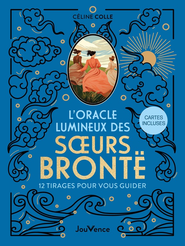 L'ORACLE LUMINEUX DES SOEURS BRONTE - 12 TIRAGES POUR VOUS GUIDER
