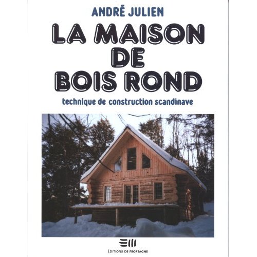 LA MAISON DE BOIS ROND - TECHNIQUE DE CONSTRUCTION SCANDINAVE