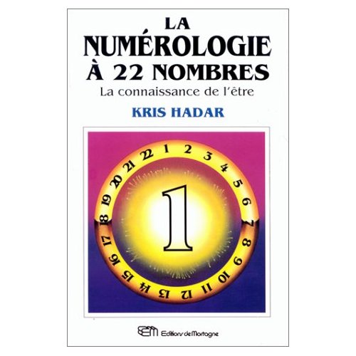 LA NUMEROLOGIE A 22 NOMBRES T1 - LA CONNAISSANCE DE L'ETRE