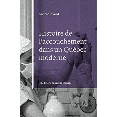 HISTOIRE DE L'ACCOUCHEMENT DANS UN QUEBEC MODERNE