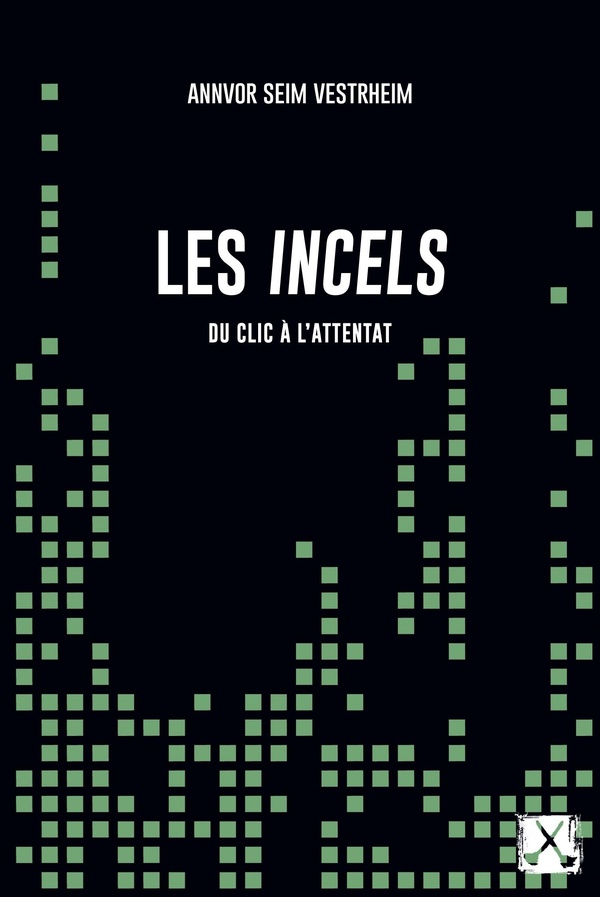 LES INCELS - DU CLIC A L'ATTENTAT