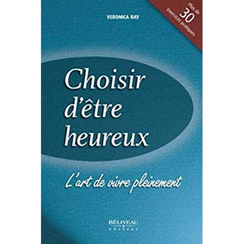 CHOISIR D'ETRE HEUREUX - L'ART DE VIVRE PLEINEMENT