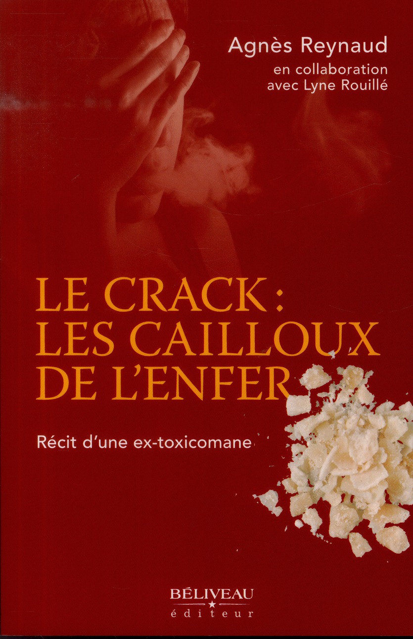 LE CRACK : LES CAILLOUX DE L'ENFER - RECIT D'UNE EX-TOXICOMANE