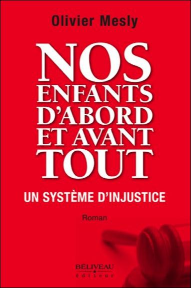 NOS ENFANTS D'ABORD ET AVANT TOUT - UN SYSTEME D'INJUSTICE