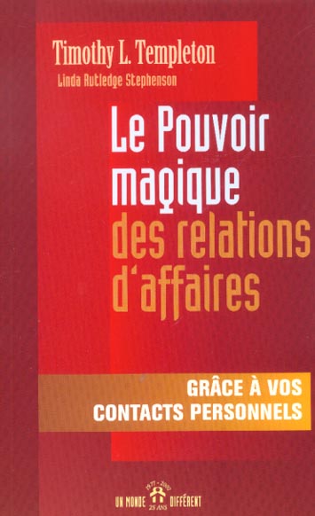 LE POUVOIR MAGIQUE DES RELATIONS D'AFFAIRES - GRACE A VOS CONTACTS PERSONNELS