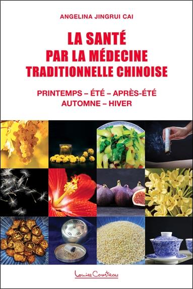 LA SANTE PAR LA MEDECINE TRADITIONNELLE CHINOISE - PRINTEMPS - ETE - APRES-ETE - AUTOMNE - HIVER