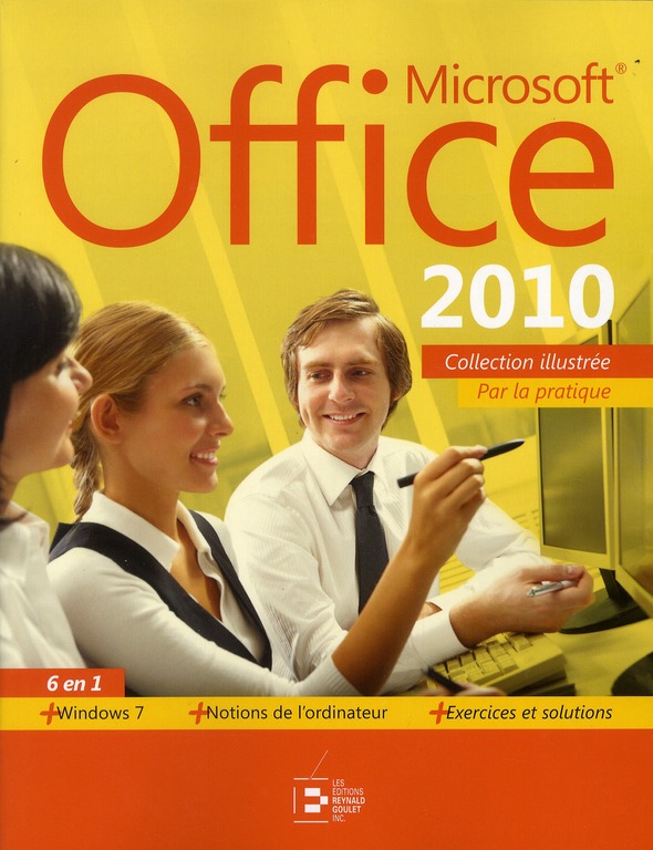 MICROSOFT OFFICE 2010. 6 EN 1 - PAR LA PRATIQUE. + WINDOWS 7.+ NOTIONS DE L'ORDINATEUR. + EXERCICES