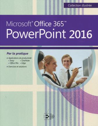POWERPOINT 2016 - MICROSOFT OFFICE 365. PAR LA PRATIQUE.