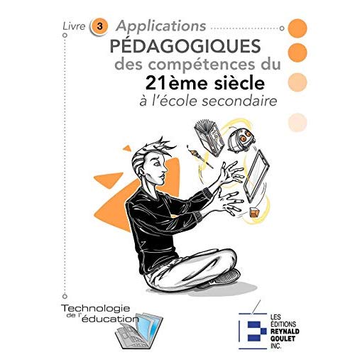 APPLICATIONS PEDAGOGIQUES DES COMPETENCES DU 21E SIECLE A L'ECOLE SECONDAIRE - LIVRE 3 - ACTIVITES P