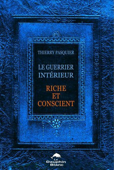 LE GUERRIER INTERIEUR - RICHE ET CONSCIENT