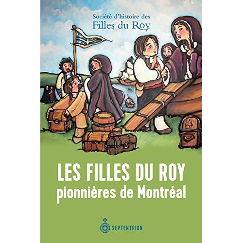 LES FILLES DU ROY, PIONNIERES DE MONTREAL