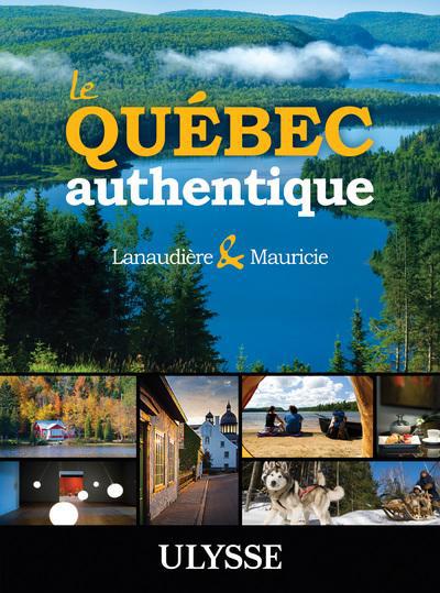 LE QUEBEC AUTHENTIQUE - LANAUDIERE ET MAURICIE