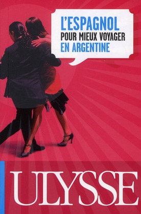 L'ESPAGNOL POUR MIEUX VOYAGER EN ARGENTINE