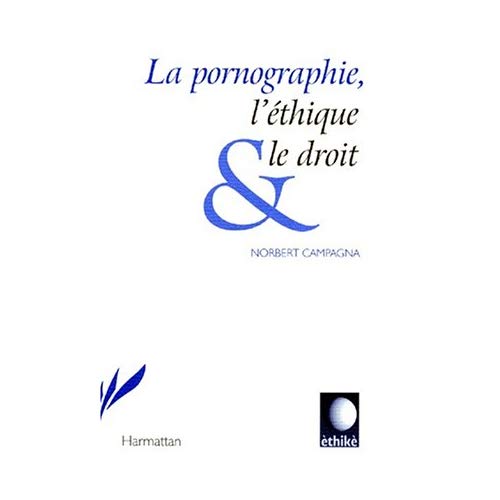 LA PORNOGRAPHIE, L'ETHIQUE & LE DROIT