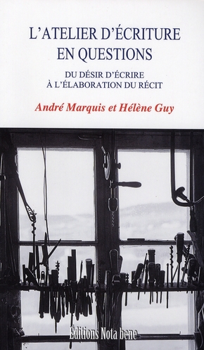 L'ATELIER D'ECRITURE EN QUESTIONS - DU DESIR D'ECRIRE A L'ELABORATION DU RECIT