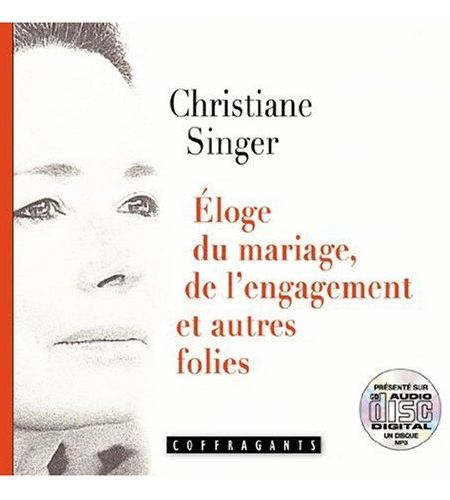 ELOGE DU MARIAGE DE L ENGAGEMENT ET AUTRES FOLIES