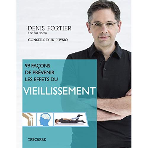 99 FACONS DE PREVENIR LES EFFETS DU VIEILLISSEMENT