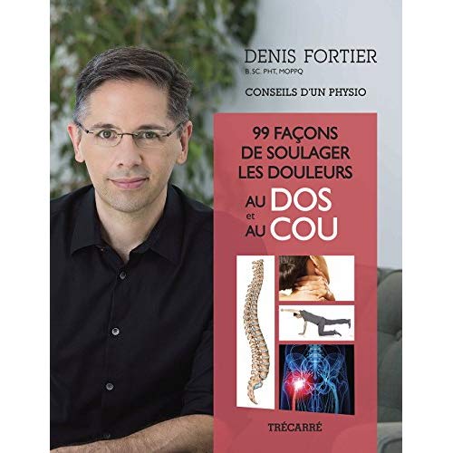 99 FACONS DE SOULAGER LES DOULEURS AU DOS ET AU COU : CONSEILS