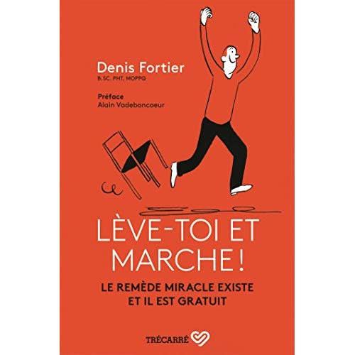LEVE-TOI ET MARCHE ! LE REMEDE MIRACLE EXISTE ET IL EST GRATUIT