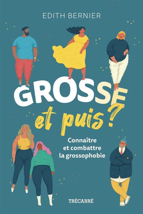 GROSSE ET PUIS ? CONNAITRE ET COMBATTRE LA GROSSOPHOBIE