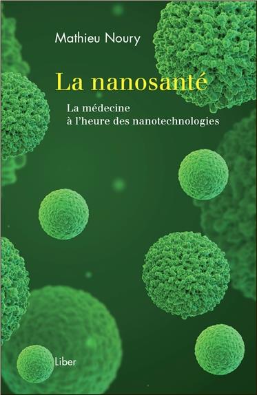 LA NANOSANTE - LA MEDECINE A L'HEURE DES NANOTECHNOLOGIES