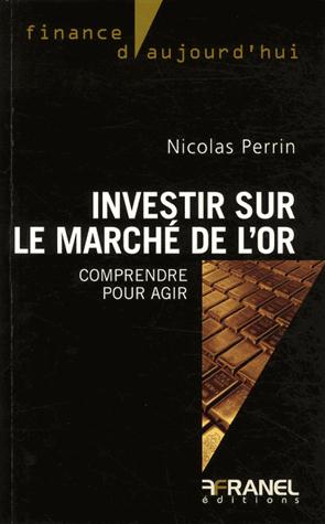 INVESTIR SUR LE MARCHE DE L'OR - COMPRENDRE ET AGIR