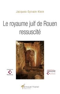 LE ROYAUME JUIF DE ROUEN RESSUSCITE - 2E EDITION